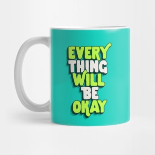 Everything Will Be Okay in Green and White Mug